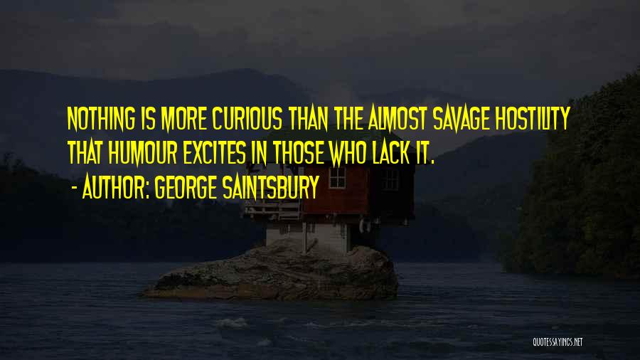 The Curious Savage Quotes By George Saintsbury