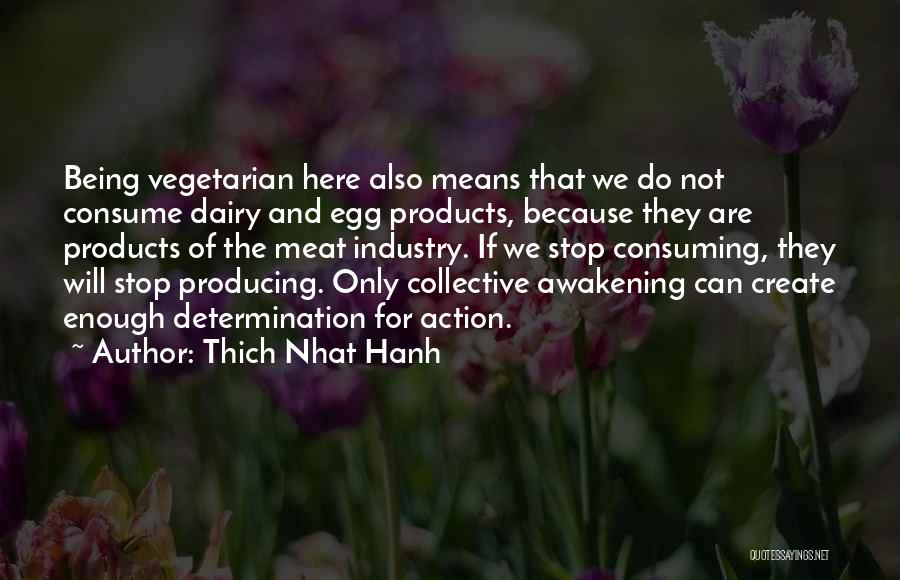 The Dairy Industry Quotes By Thich Nhat Hanh