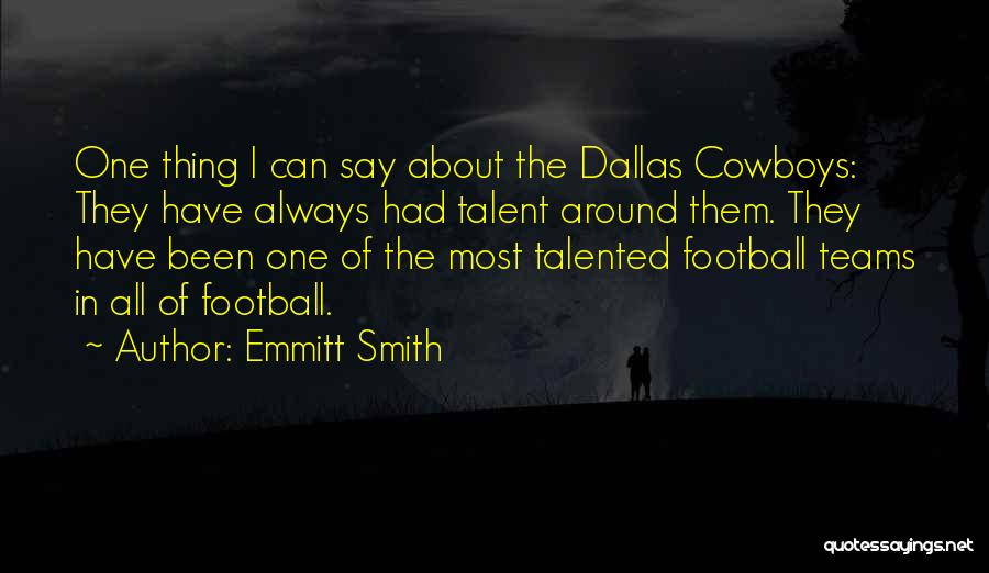 The Dallas Cowboys Football Quotes By Emmitt Smith