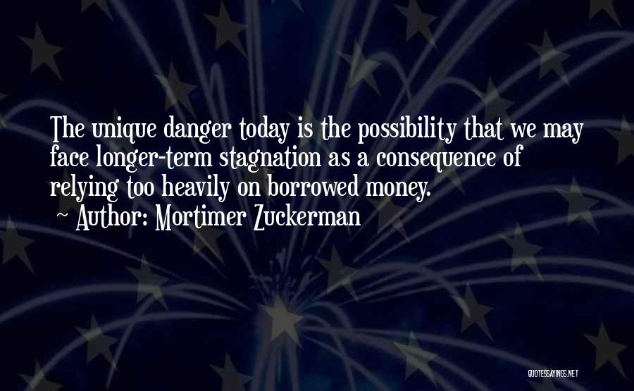 The Danger Of Money Quotes By Mortimer Zuckerman