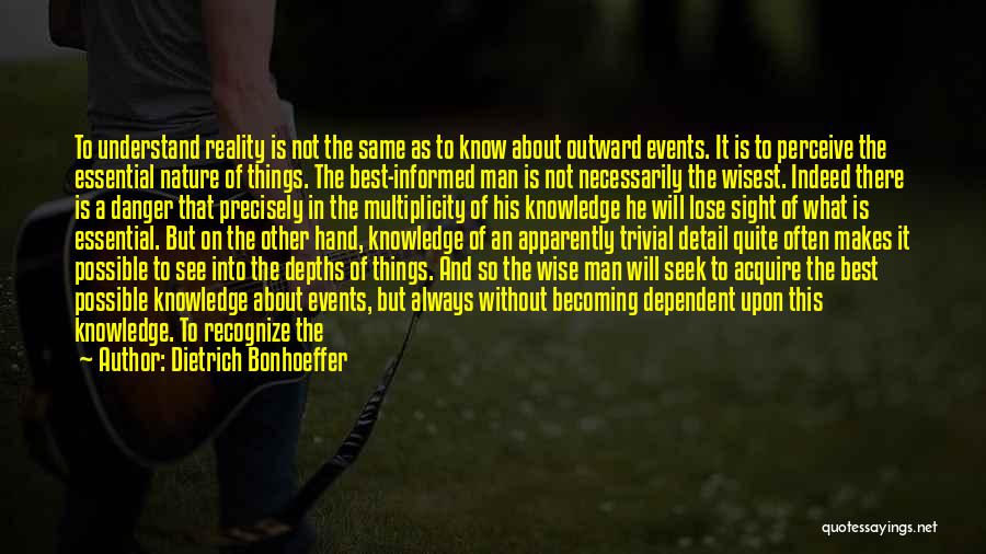 The Danger Of Too Much Knowledge Quotes By Dietrich Bonhoeffer