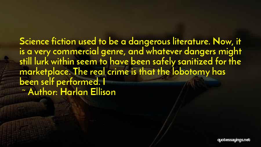 The Dangers Of Science Quotes By Harlan Ellison