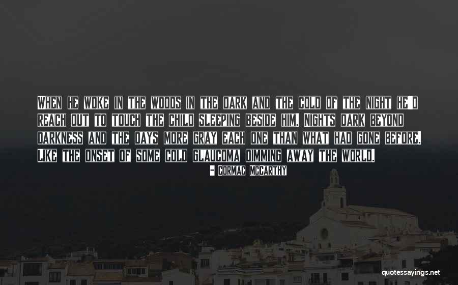 The Dark Days Quotes By Cormac McCarthy The Dark Days Quotes By Cormac McCarthy