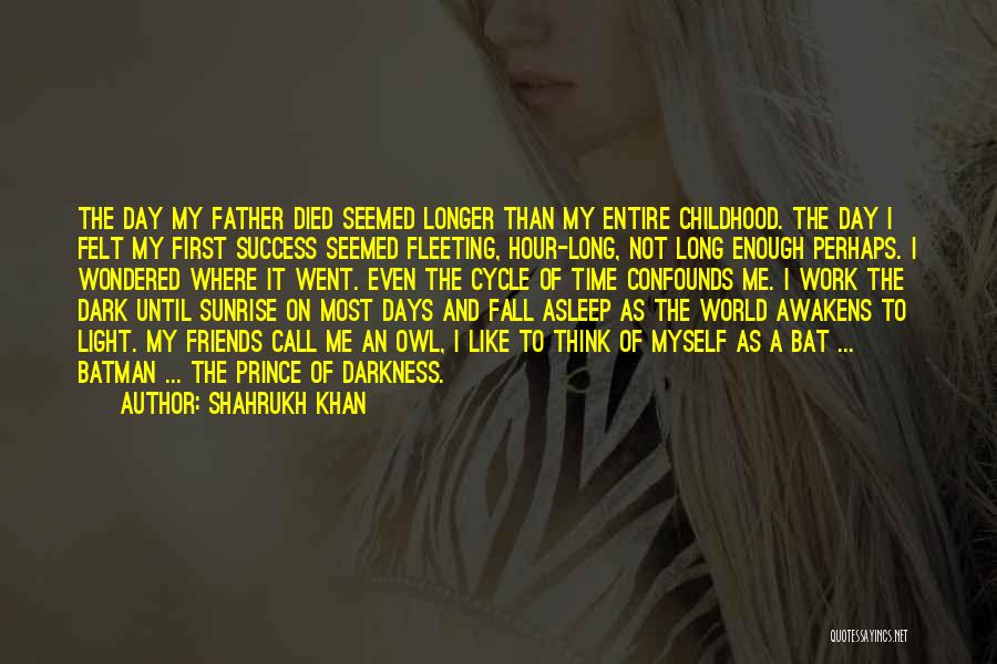 The Dark Days Quotes By Shahrukh Khan