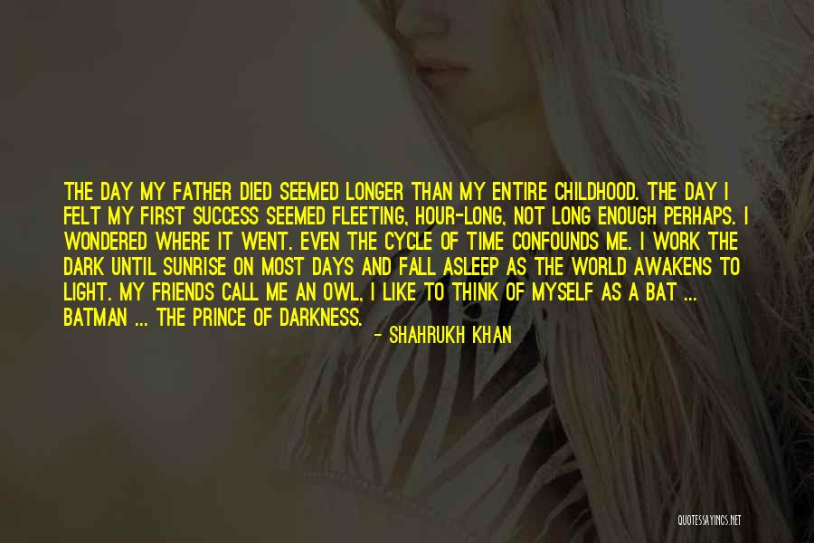 The Dark Days Quotes By Shahrukh Khan