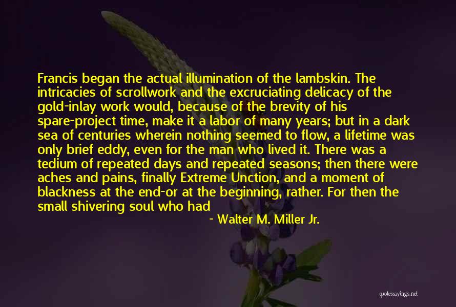 The Dark Days Quotes By Walter M. Miller Jr. The Dark Days Quotes By Walter M. Miller Jr.