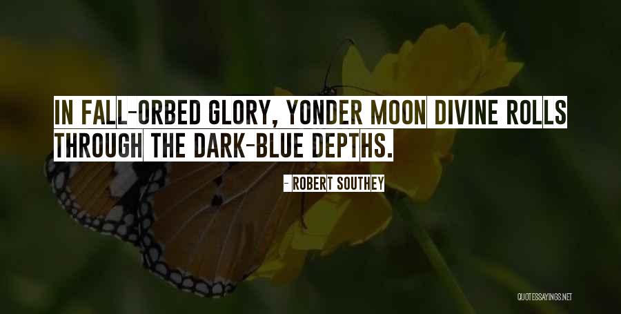 The Dark Divine Quotes By Robert Southey The Dark Divine Quotes By Robert Southey