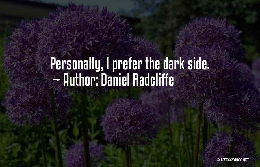 The Dark Side Quotes By Daniel Radcliffe
