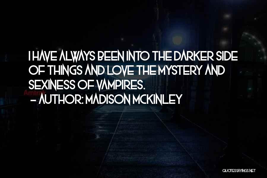 The Darker Side Of Love Quotes By Madison McKinley