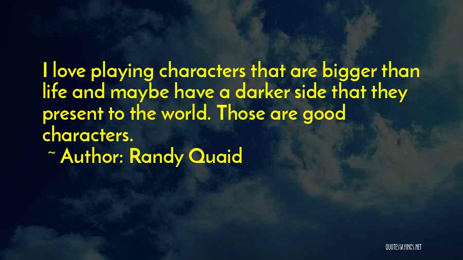 The Darker Side Of Love Quotes By Randy Quaid