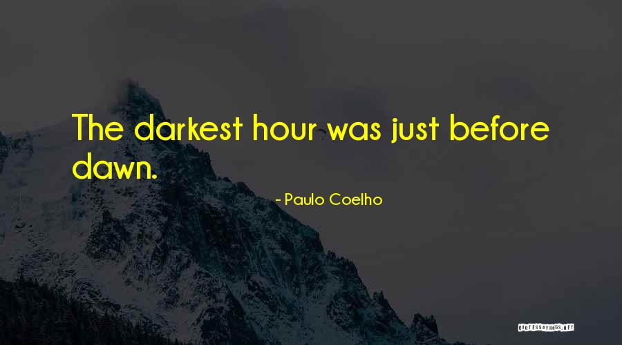 The Darkest Hour Is Just Before The Dawn Quotes By Paulo Coelho