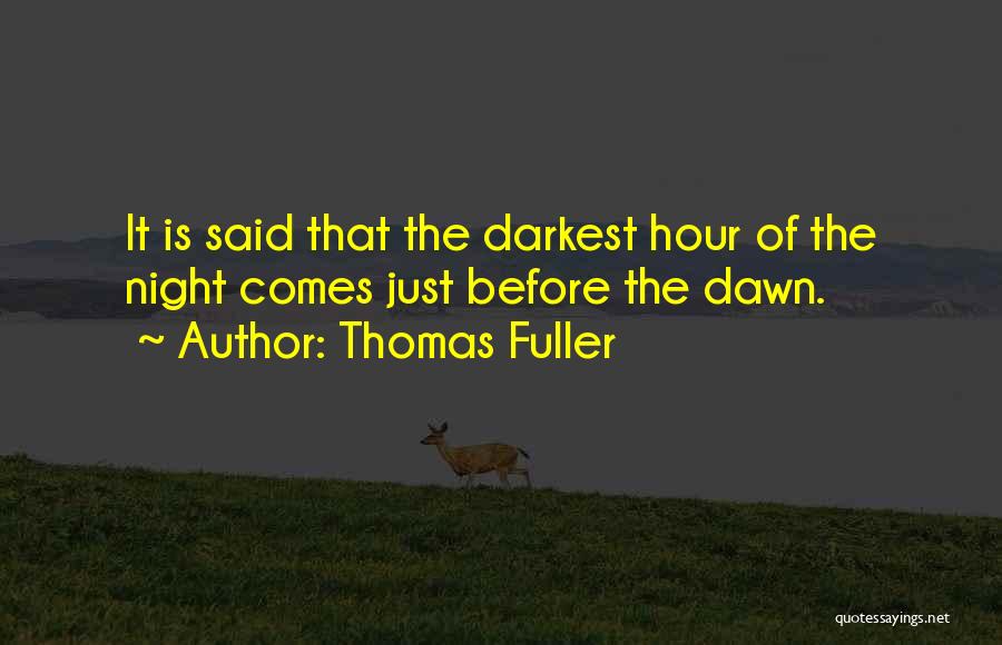 The Darkest Hour Of The Night Quotes By Thomas Fuller