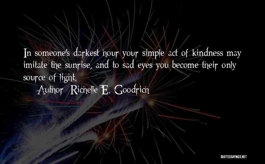 The Darkest Hour Quotes By Richelle E. Goodrich