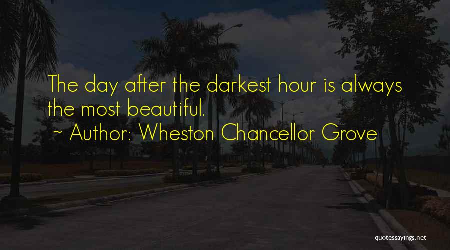 The Darkest Hour Quotes By Wheston Chancellor Grove