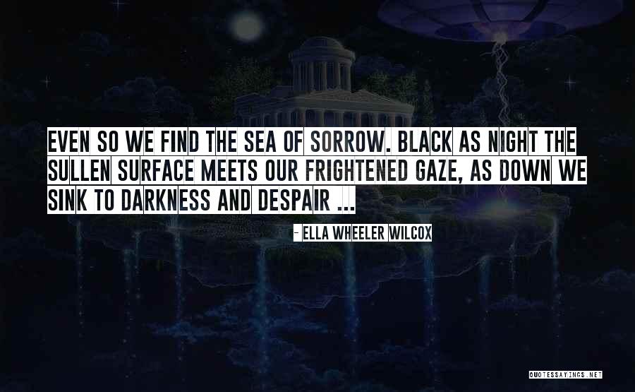 The Darkness Of Night Quotes By Ella Wheeler Wilcox The Darkness Of Night Quotes By Ella Wheeler Wilcox