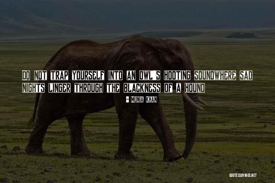 The Darkness Of Night Quotes By Munia Khan The Darkness Of Night Quotes By Munia Khan