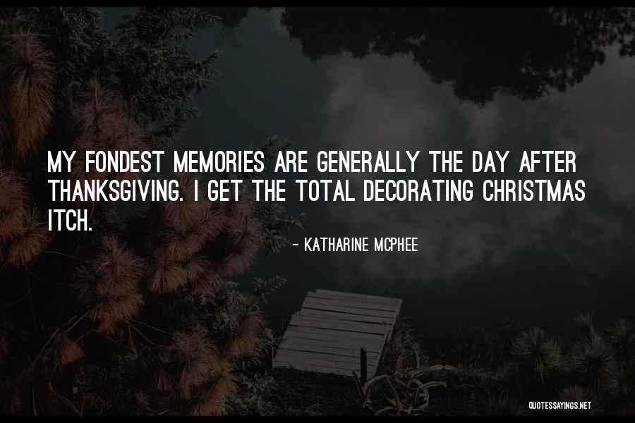The Day After Thanksgiving Quotes By Katharine McPhee The Day After Thanksgiving Quotes By Katharine McPhee