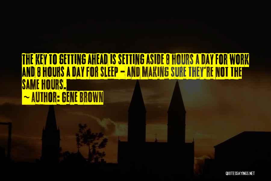 The Day Ahead Quotes By Gene Brown