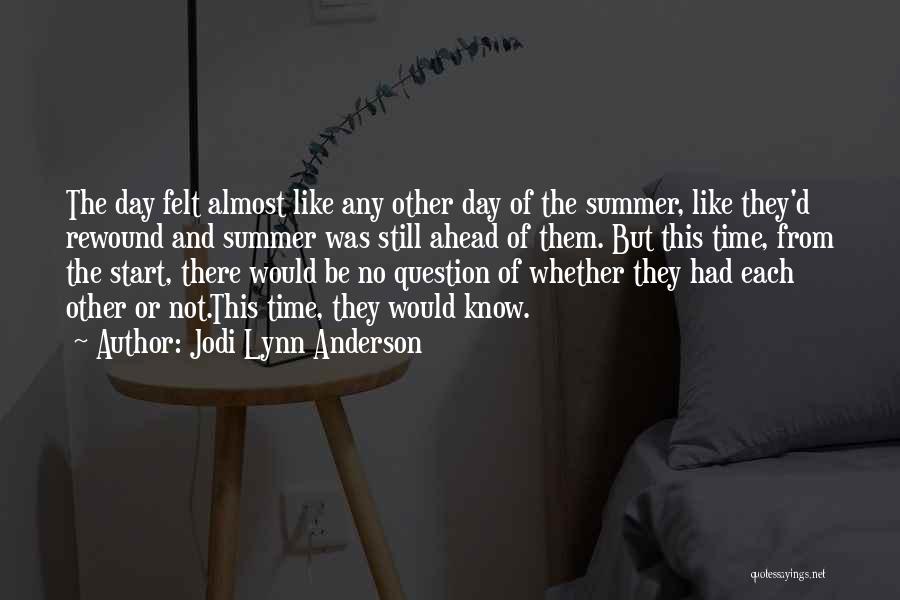 The Day Ahead Quotes By Jodi Lynn Anderson