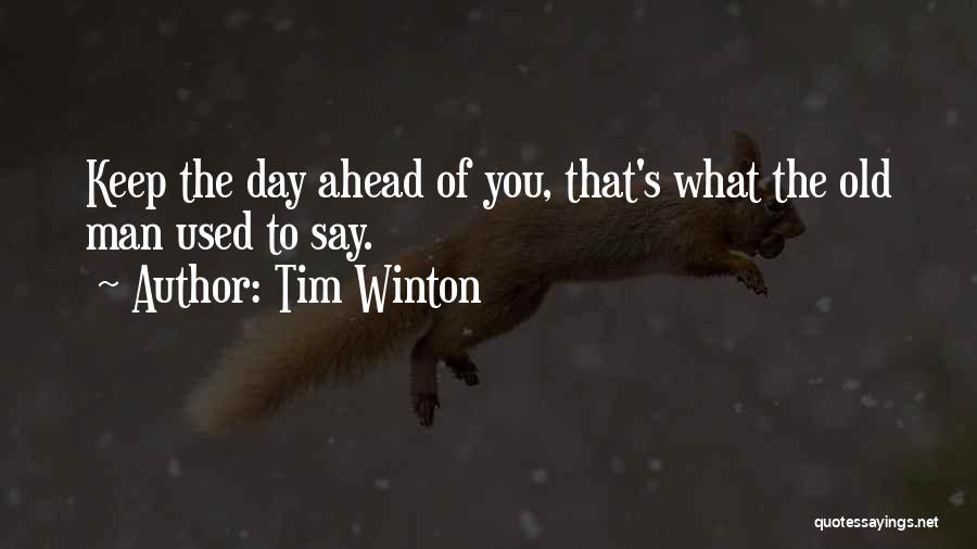 The Day Ahead Quotes By Tim Winton