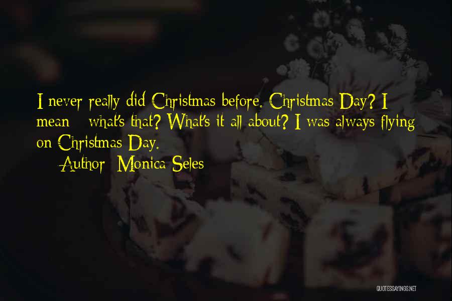 The Day Before Christmas Quotes By Monica Seles