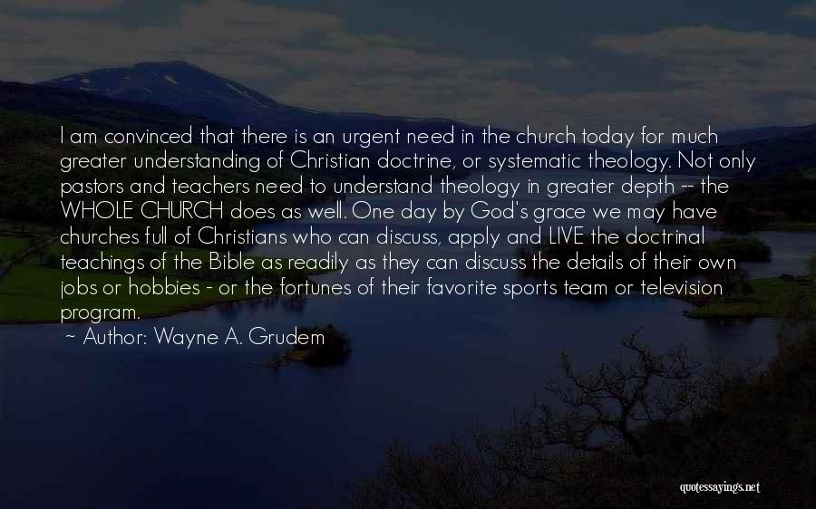 The Day For Teachers Quotes By Wayne A. Grudem