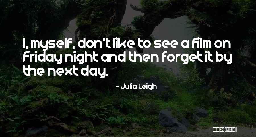 The Day Friday Quotes By Julia Leigh