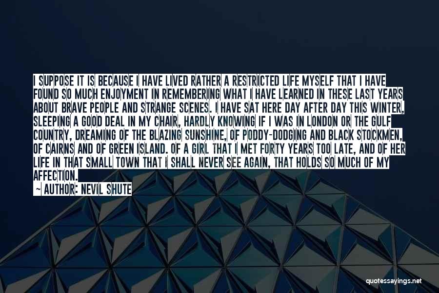 The Day I Met Quotes By Nevil Shute