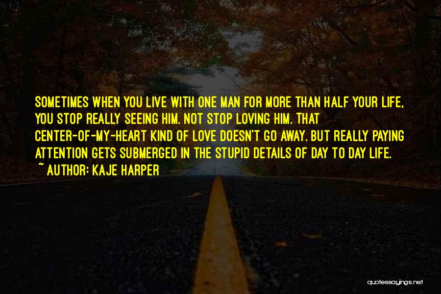 The Day I Stop Loving You Quotes By Kaje Harper