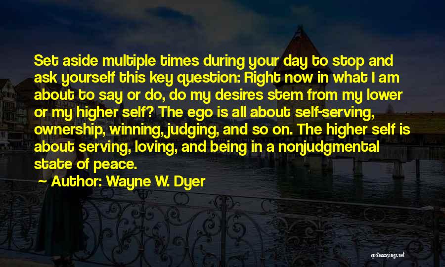 The Day I Stop Loving You Quotes By Wayne W. Dyer