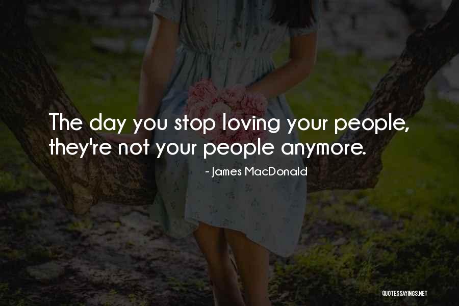 The Day I Will Stop Loving You Quotes By James MacDonald The Day I Will Stop Loving You Quotes By James MacDonald