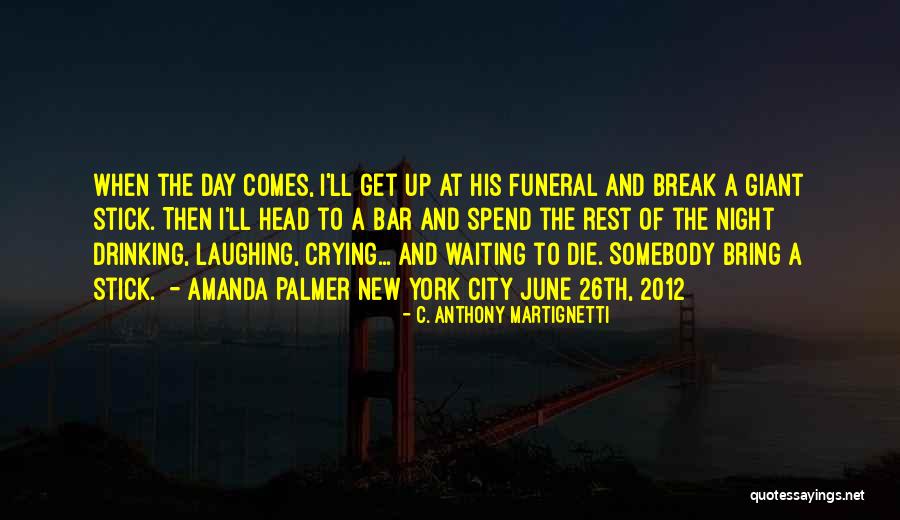 The Day Of A Funeral Quotes By C. Anthony Martignetti