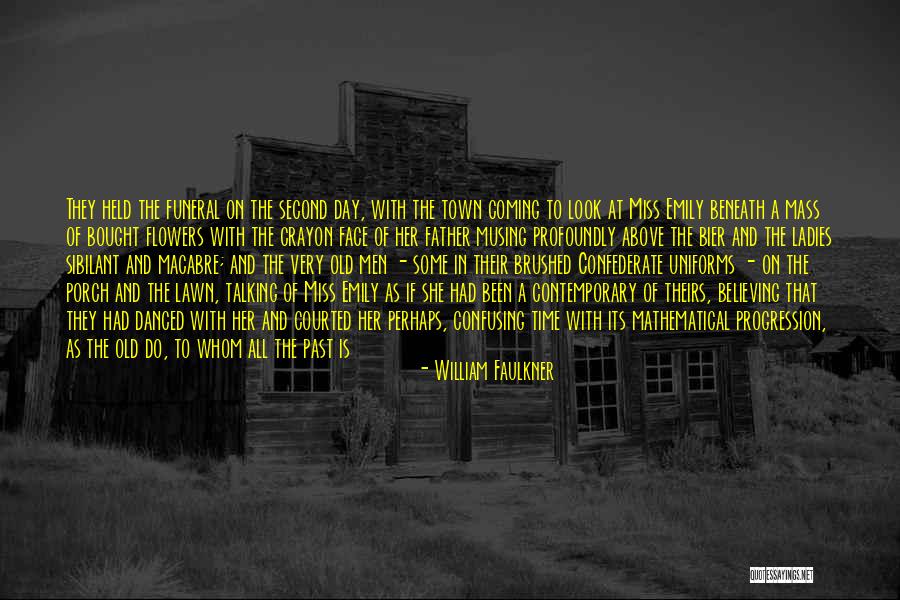 The Day Of A Funeral Quotes By William Faulkner