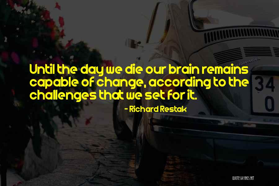 The Day Of Change Quotes By Richard Restak The Day Of Change Quotes By Richard Restak