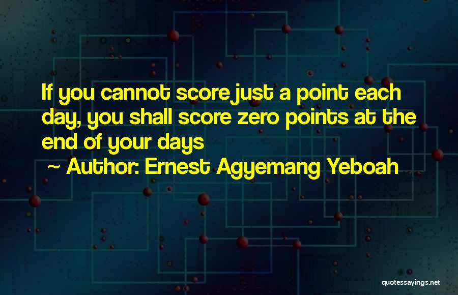 The Day Today Best Quotes By Ernest Agyemang Yeboah