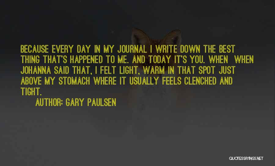 The Day Today Best Quotes By Gary Paulsen