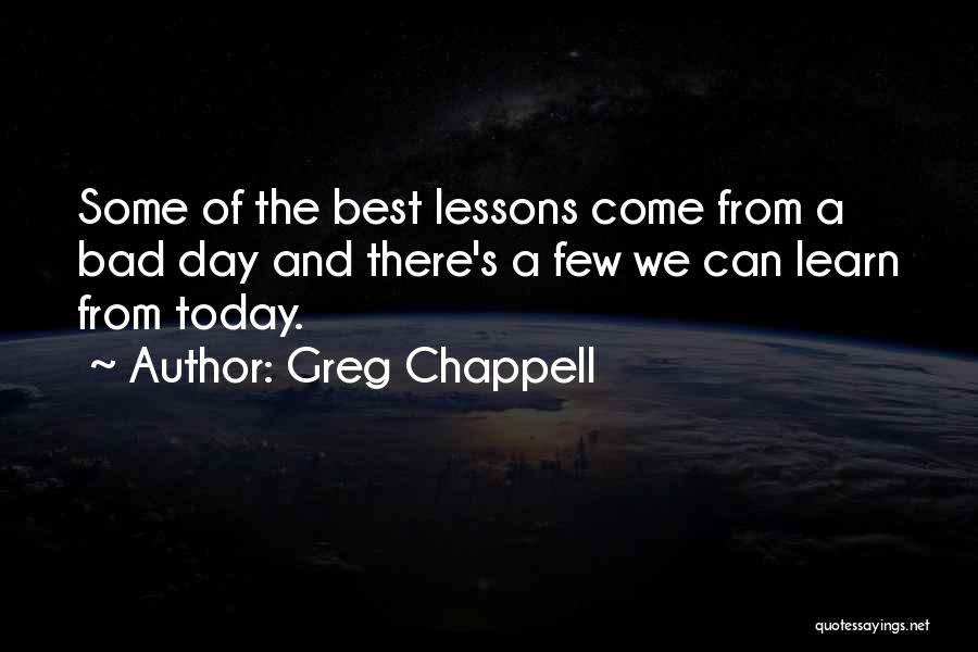 The Day Today Best Quotes By Greg Chappell
