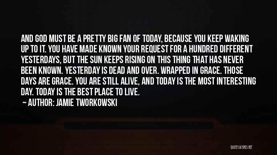 The Day Today Best Quotes By Jamie Tworkowski