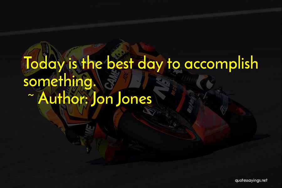 The Day Today Best Quotes By Jon Jones