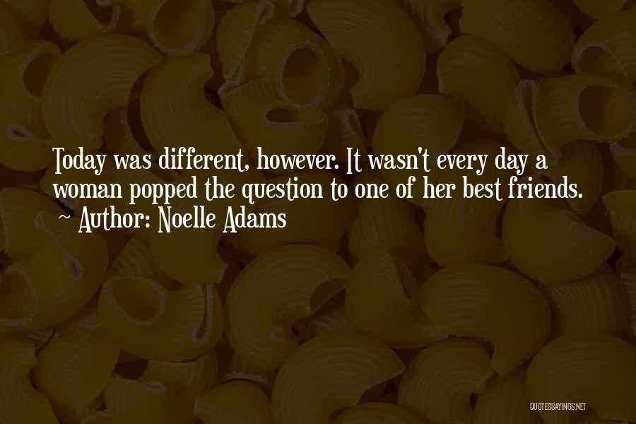 The Day Today Best Quotes By Noelle Adams