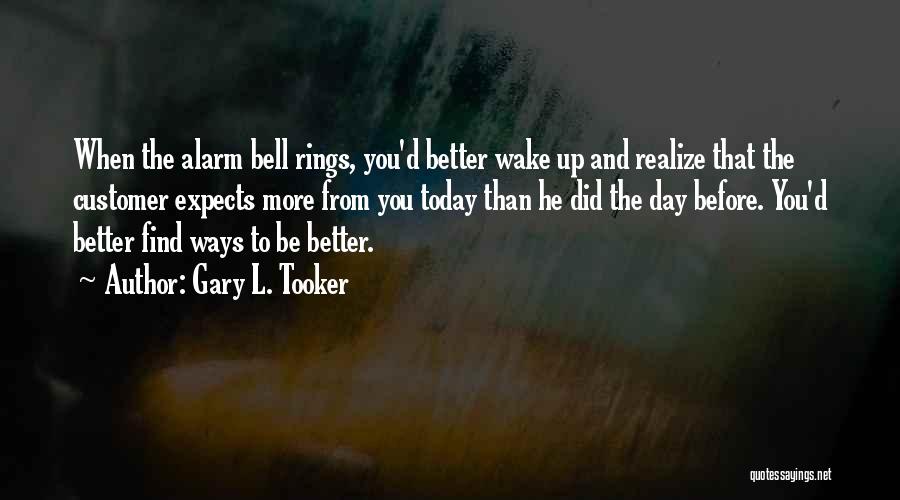 The Day Today Quotes By Gary L. Tooker