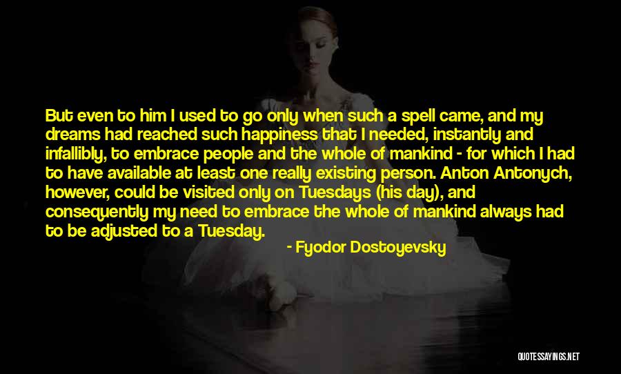 The Day Tuesday Quotes By Fyodor Dostoyevsky The Day Tuesday Quotes By Fyodor Dostoyevsky