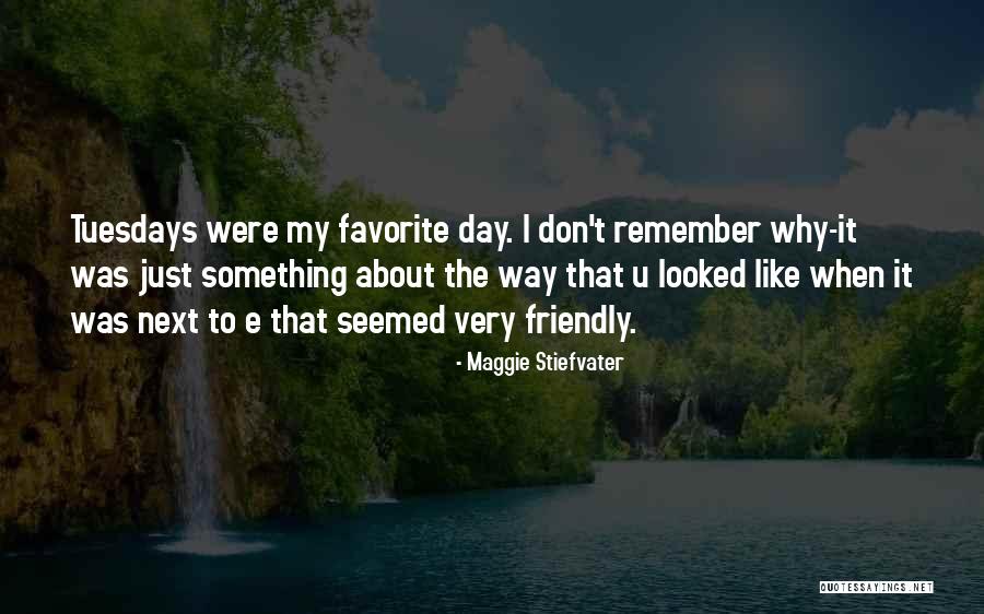 The Day Tuesday Quotes By Maggie Stiefvater The Day Tuesday Quotes By Maggie Stiefvater
