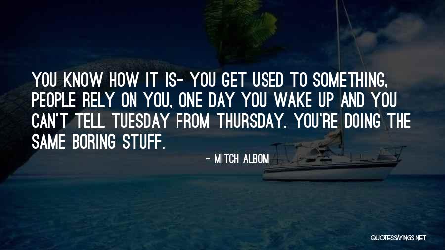 The Day Tuesday Quotes By Mitch Albom The Day Tuesday Quotes By Mitch Albom