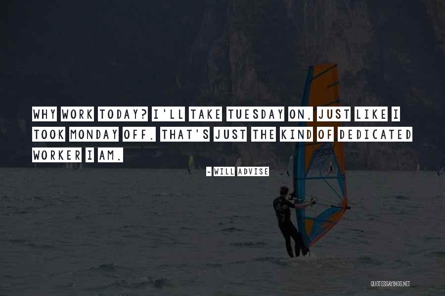 The Day Tuesday Quotes By Will Advise The Day Tuesday Quotes By Will Advise