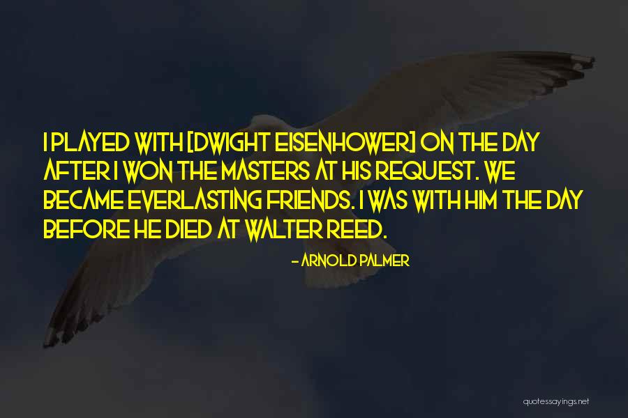 The Day We Became Friends Quotes By Arnold Palmer The Day We Became Friends Quotes By Arnold Palmer