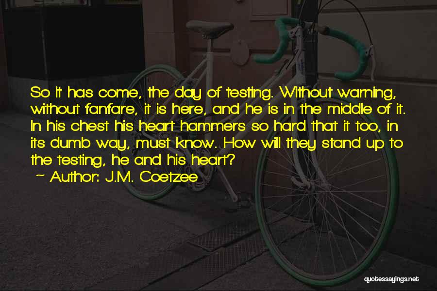 The Day Will Come Quotes By J.M. Coetzee