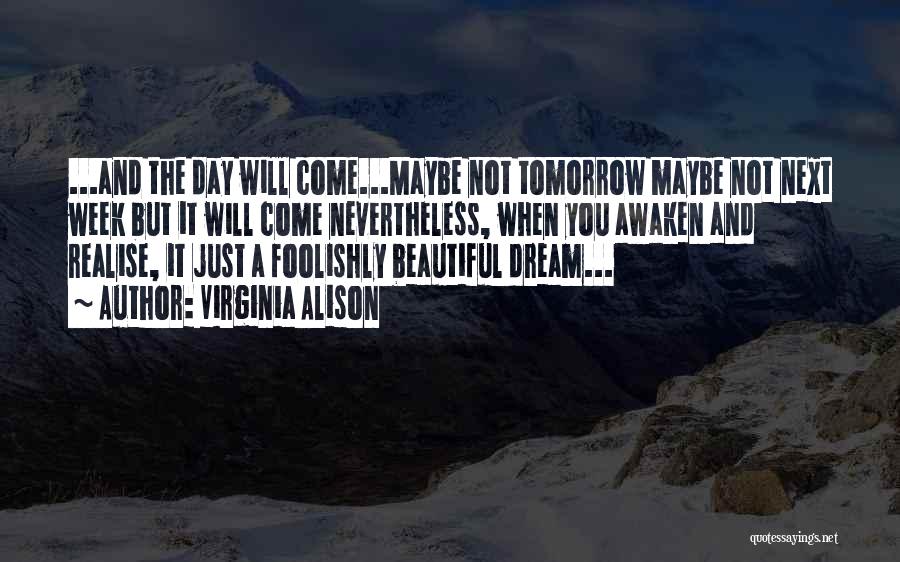 The Day Will Come Quotes By Virginia Alison