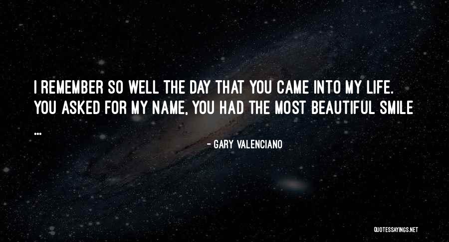 The Day You Came Into My Life Quotes By Gary VAlenciano