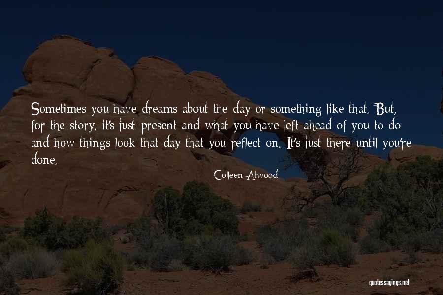 The Day You Left Quotes By Colleen Atwood The Day You Left Quotes By Colleen Atwood